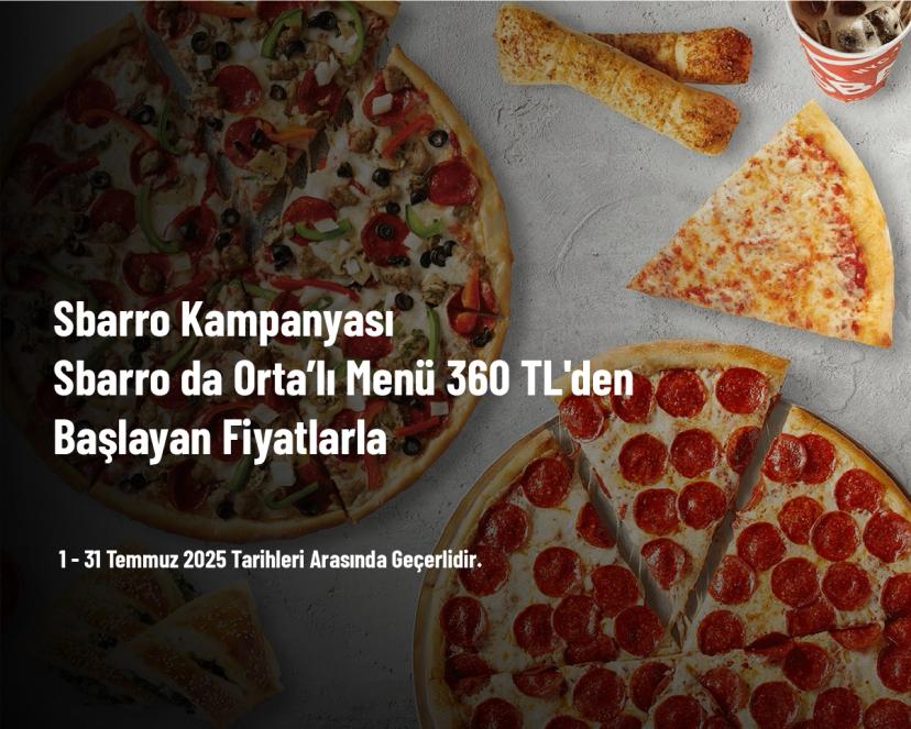 Sbarro Kampanyası - Sbarro da Orta’lı Menü 360 TL'den Başlayan Fiyatlarla