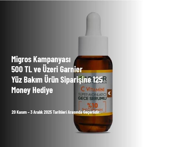 Migros Kampanyası - 500 TL ve Üzeri Garnier Yüz Bakım Ürün Siparişine 125 Money Hediye
