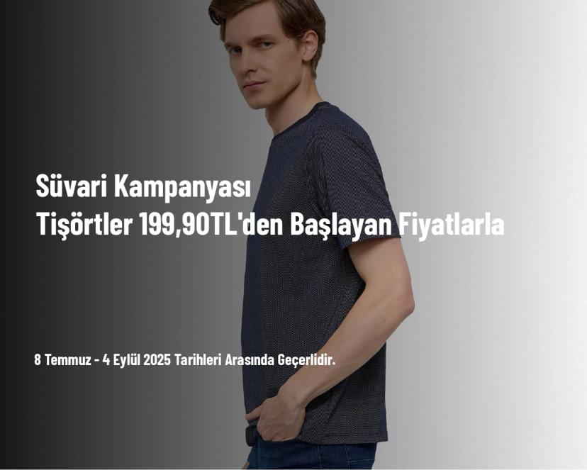 Süvari Kampanyası - Tişörtler 199,90 TL'den Başlayan Fiyatlarla