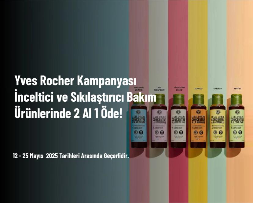 Yves Rocher Kampanyası - İnceltici ve Sıkılaştırıcı Bakım Ürünlerinde 2 Al 1 Öde!