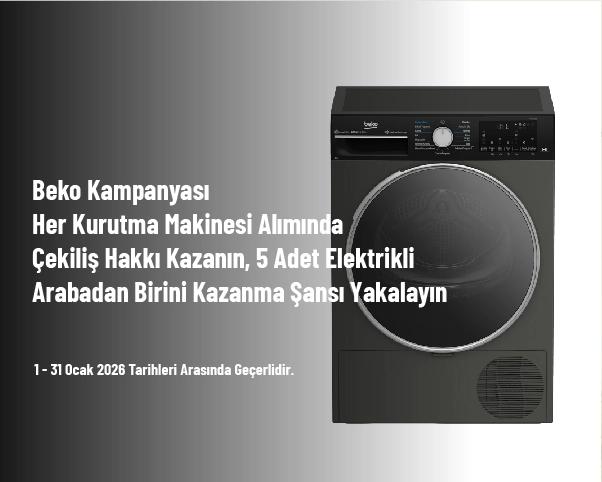 Beko Kampanyası - Her Kurutma Makinesi Alımında Çekiliş Hakkı Kazanın, 5 Adet Elektrikli Arabadan Birini Kazanma Şansı Yakalayın