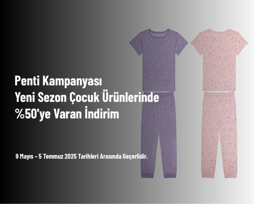 Penti Kampanyası - Yeni Sezon Çocuk Ürünlerinde % 50'ye Varan İndirim