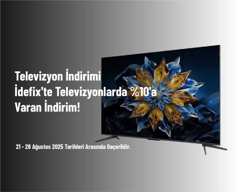 Televizyon İndirimi - İdefix'te Televizyonlarda %10'a Varan İndirim!
