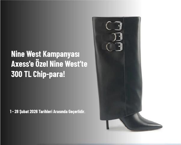 Nine West Kampanyası - Axess'e Özel Nine West’te 300 TL Chip-para!
