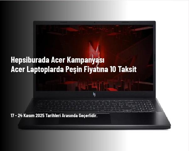Hepsiburada Acer Kampanyası - Acer Laptoplarda Peşin Fiyatına 10 Taksit