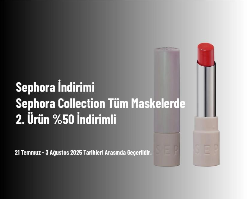 Sephora İndirimi - Sephora Collection Tüm Maskelerde 2. Ürün %50 İndirimli
