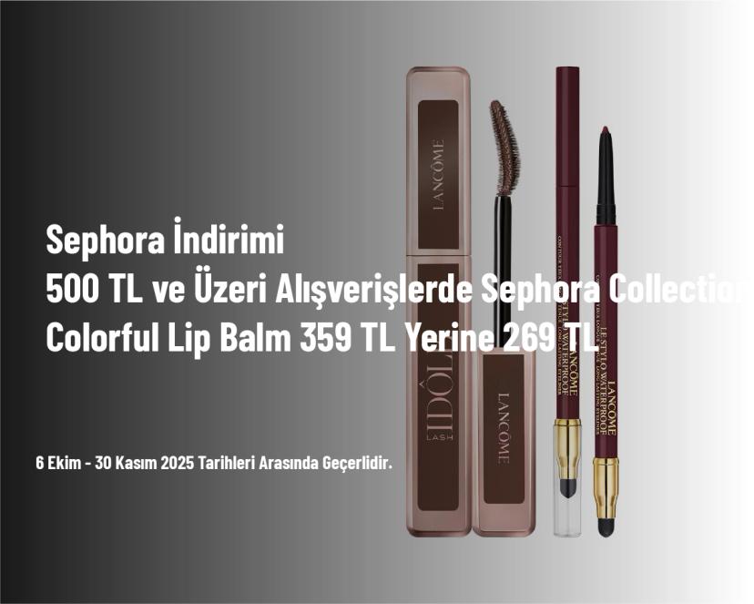 Sephora İndirimi - 500 TL ve Üzeri Alışverişlerde Sephora Collection Colorful Lip Balm 359 TL Yerine 269 TL