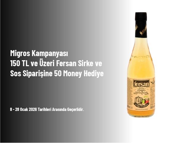 Migros Kampanyası - 150 TL ve Üzeri Fersan Sirke ve Sos Siparişine 50 Money Hediye