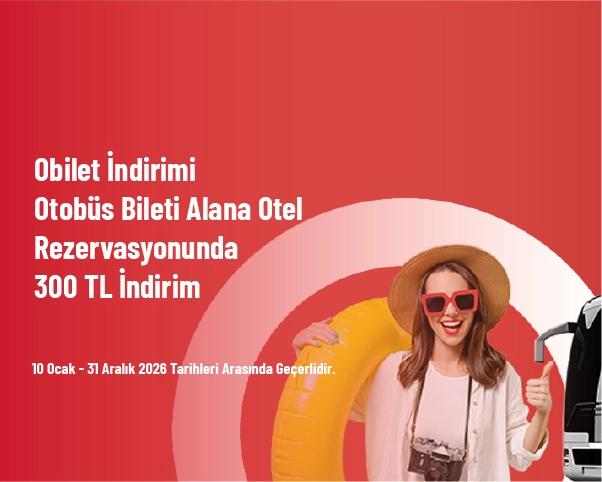 Obilet İndirimi - Otobüs Bileti Alana Otel Rezervasyonunda 300 TL İndirim