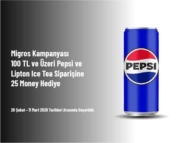 Migros Kampanyası - 100 TL ve Üzeri Pepsi ve Lipton Ice Tea Siparişine 25 Money Hediye