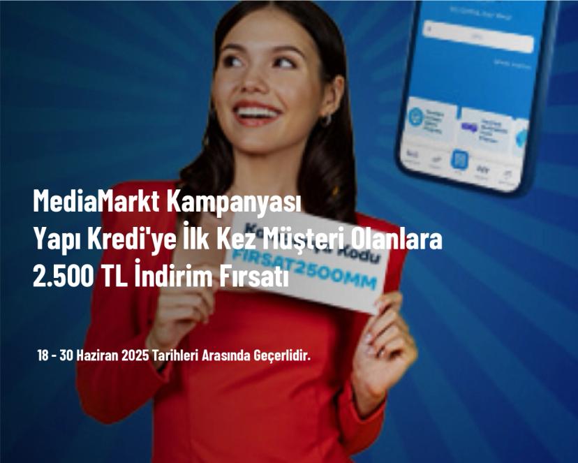 MediaMarkt Kampanyası - Yapı Kredi'ye İlk Kez Müşteri Olanlara 2.500 TL İndirim Fırsatı