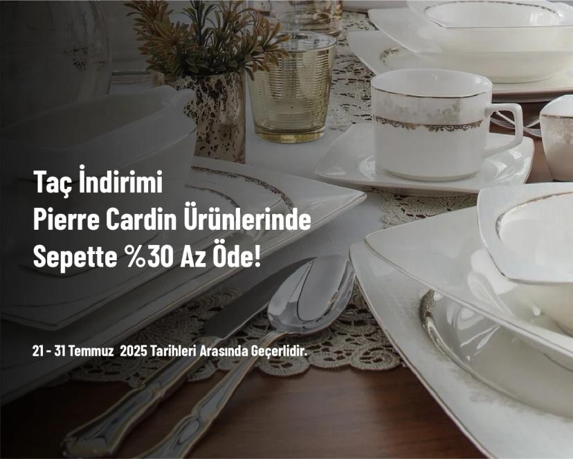 Taç İndirimi - Pierre Cardin Ürünlerinde Sepette %30 Az Öde!