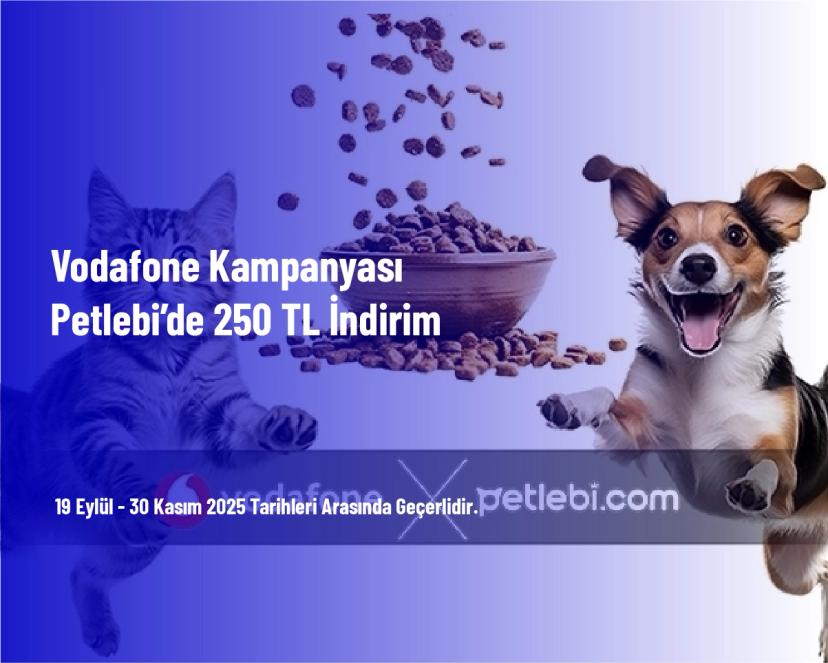 Vodafone Kampanyası - Petlebi’de 250 TL İndirim