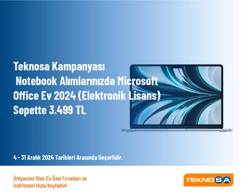 Teknosa Kampanyası - Notebook Alımlarınızda Microsoft Office Ev 2024 (Elektronik Lisans) Sepette 3.499 TL