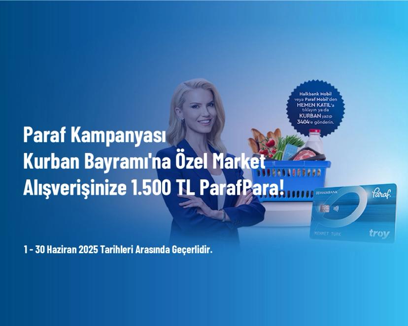 Paraf Kampanyası - Kurban Bayramı'na Özel Market Alışverişinize 1.500 TL ParafPara!