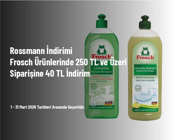 Rossmann İndirimi - Frosch Ürünlerinde 250 TL ve Üzeri Siparişine 40 TL İndirim