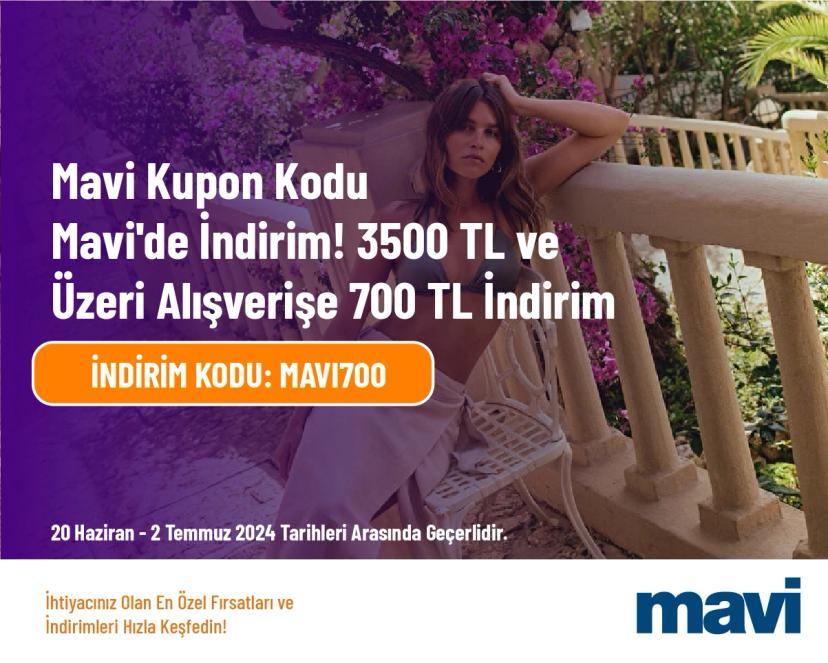 Mavi Kupon Kodu - Mavi'de İndirim! 3500 TL ve Üzeri Alışverişe 700 TL İndirim