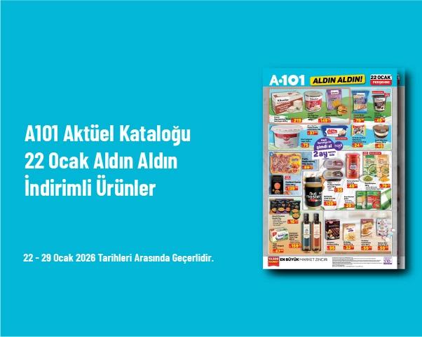 A101 Aktüel Kataloğu - 22 Ocak Aldın Aldın İndirimli Ürünler
