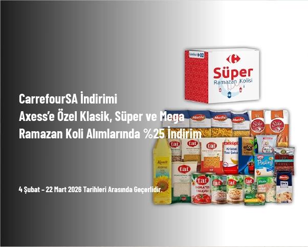 CarrefourSA İndirimi - Axess’e Özel Klasik, Süper ve Mega Ramazan Koli Alımlarında %25 İndirim