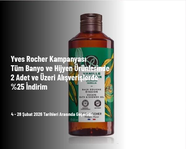 Yves Rocher Kampanyası - Tüm Banyo ve Hijyen Ürünlerinde 2 Adet ve Üzeri Alışverişlerde %25 İndirim