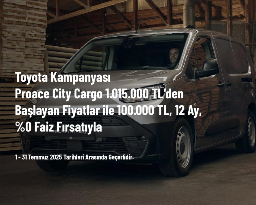 Toyota Kampanyası - Proace City Cargo 1.015.000 TL'den Başlayan Fiyatlar ile 100.000 TL, 12 Ay, %0 Faiz Fırsatıyla