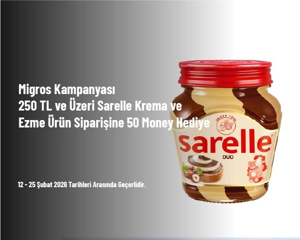 Migros Kampanyası - 250 TL ve Üzeri Sarelle Krema ve Ezme Ürün Siparişine 50 Money Hediye Migros Kampanyası - 250 TL ve Üzeri Sarelle Krema ve Ezme Ürün Siparişine 50 Money Hediye