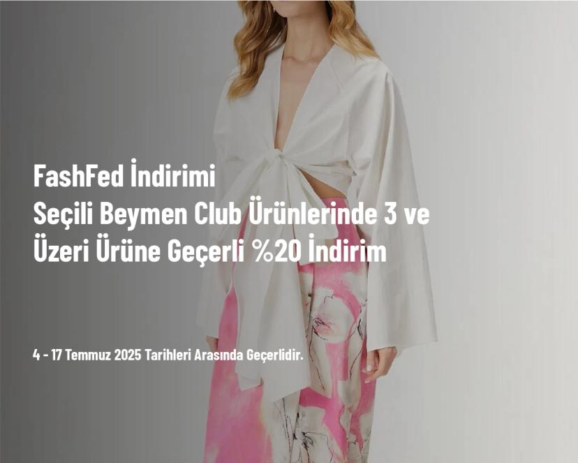 FashFed İndirimi - Seçili Beymen Club Ürünlerinde 3 ve Üzeri Ürüne Geçerli %20 İndirim