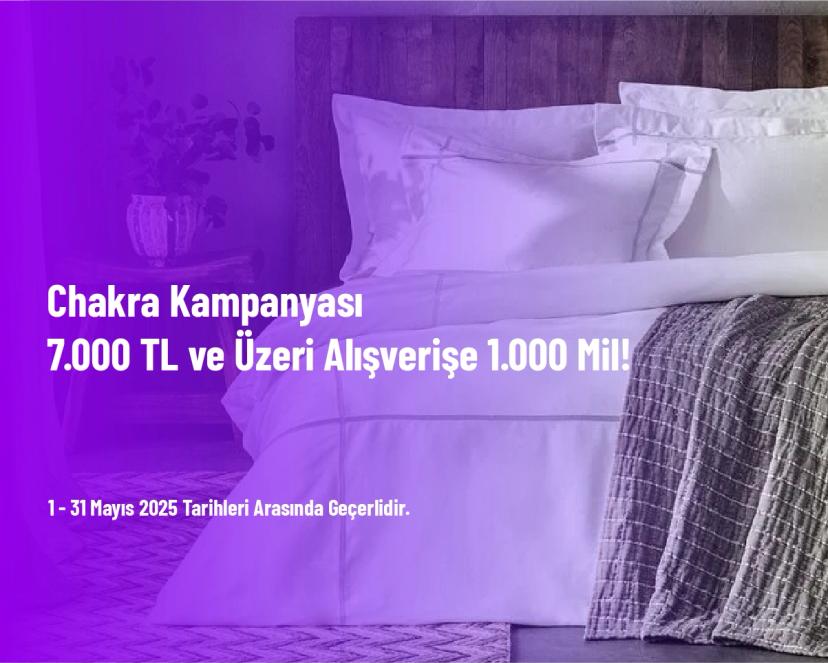 Chakra Kampanyası - 7.000 TL ve Üzeri Alışverişe 1.000 Mil!