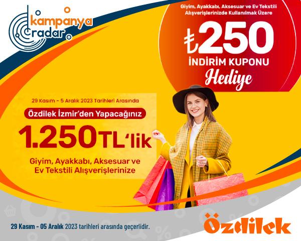 Özdilek 1250 TL'lik Alışverişinize 250 TL İndirim Kuponu Kampanyası