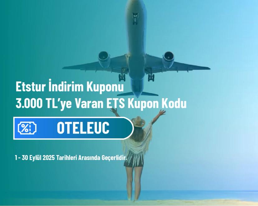 Etstur İndirim Kuponu - 3.000 TL’ye Varan ETS Kupon Kodu