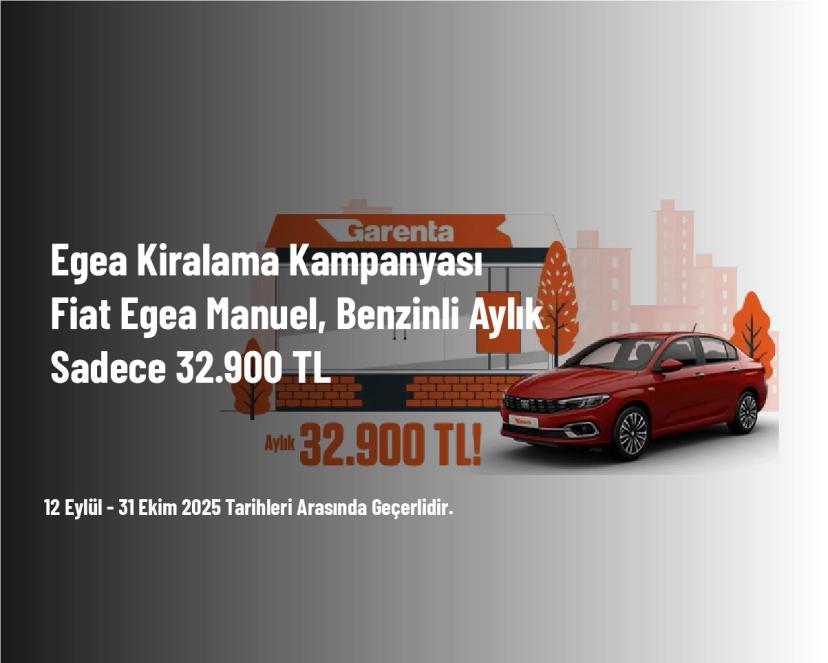 Egea Kiralama Kampanyası - Fiat Egea Manuel, Benzinli Aylık Sadece 32.900 TL