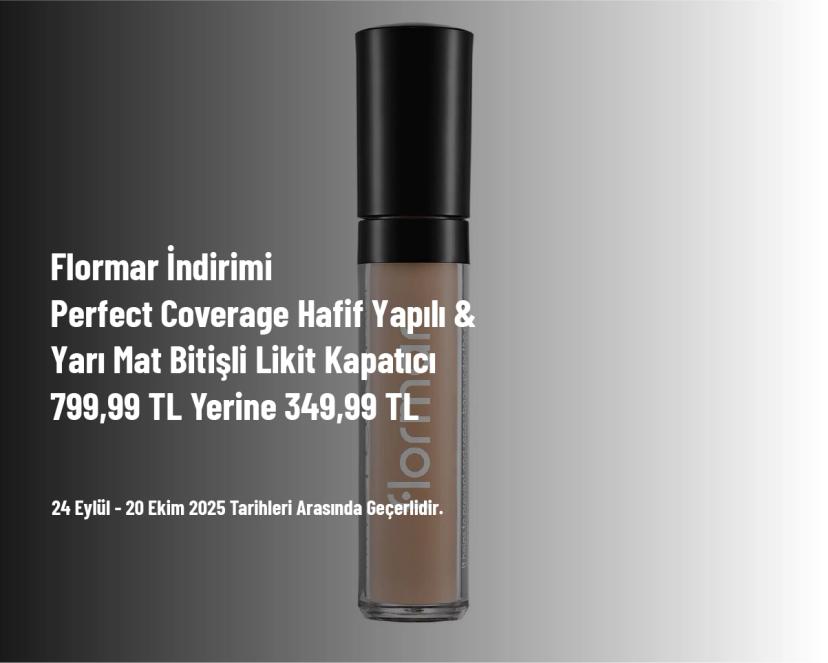 Flormar İndirimi - Perfect Coverage Hafif Yapılı & Yarı Mat Bitişli Likit Kapatıcı 799,99 TL Yerine 349,99 TL