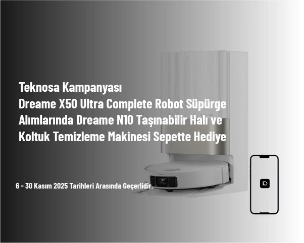 Teknosa Kampanyası - Dreame X50 Ultra Complete Robot Süpürge Alımlarında Dreame N10 Taşınabilir Halı ve Koltuk Temizleme Makinesi Sepette Hediye