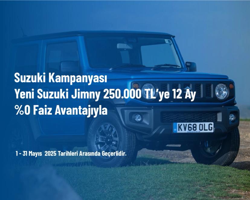 Suzuki Kampanyası - Yeni Suzuki Jimny 250.000 TL’ye 12 Ay %0 Faiz Avantajıyla