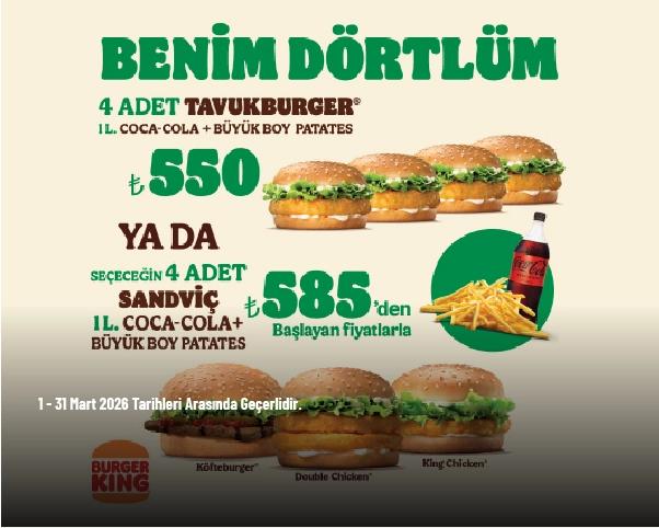 Burger King Kampanyası - Benim Dörtlüm Menüsü 550 TL'den Başlayan Fiyatlarla