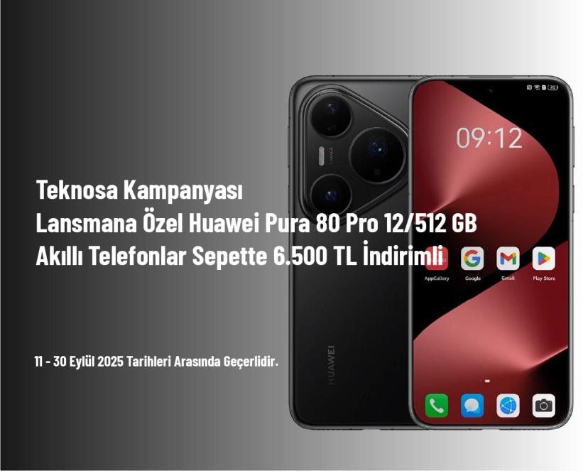 Teknosa Kampanyası - Lansmana Özel Huawei Pura 80 Pro 12/512 GB Akıllı Telefonlar Sepette 6.500 TL İndirimli