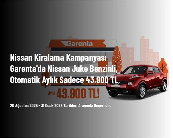 Nissan Kiralama Kampanyası - Garenta'da Nissan Juke Benzinli, Otomatik Aylık Sadece 43.900 TL
