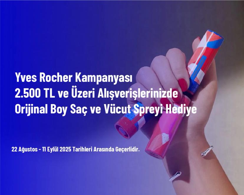 Yves Rocher Kampanyası - 2.500 TL ve Üzeri Alışverişlerinizde Orijinal Boy Saç ve Vücut Spreyi Hediye
