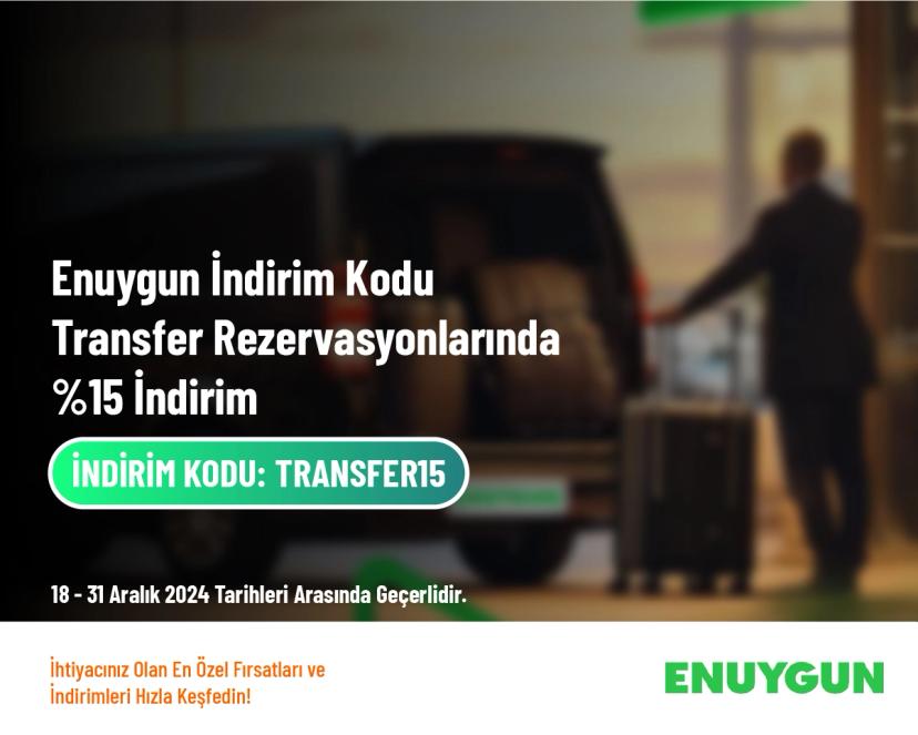 Enuygun İndirim Kodu - Transfer Rezervasyonlarında %15 İndirim