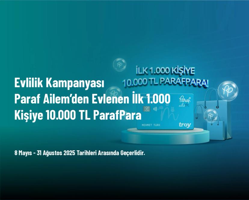 Evlilik Kampanyası - Paraf Ailem’den Evlenen İlk 1.000 Kişiye 10.000 TL ParafPara
