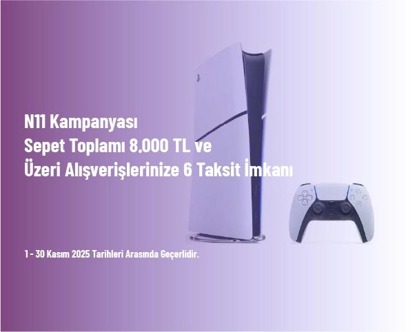 N11 Kampanyası - Sepet Toplamı 8.000 TL ve Üzeri Alışverişlerinize 6 Taksit İmkanı