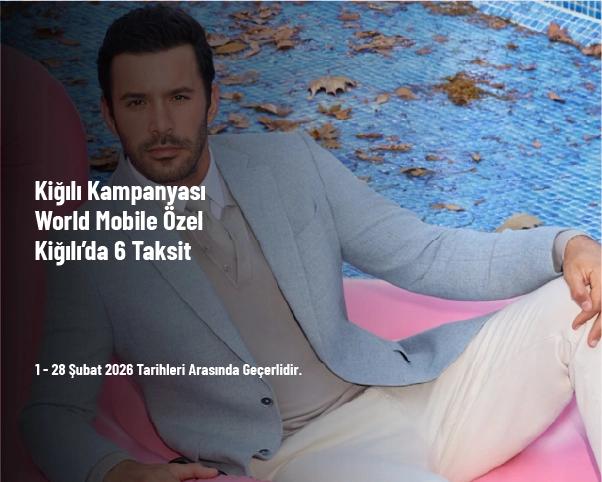 Kiğılı Kampanyası - World Mobile Özel Kiğılı’da 6 Taksit