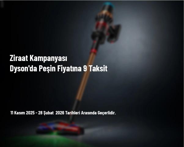 Ziraat Kampanyası - Dyson'da Peşin Fiyatına 9 Taksit