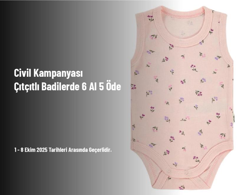 Civil Kampanyası - Çıtçıtlı Badilerde 6 Al 5 Öde