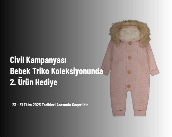 Civil Kampanyası - Bebek Triko Koleksiyonunda 2. Ürün Hediye