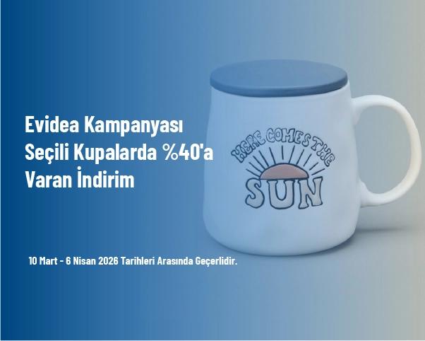 Evidea Kampanyası - Seçili Kupalarda %40'a Varan İndirim