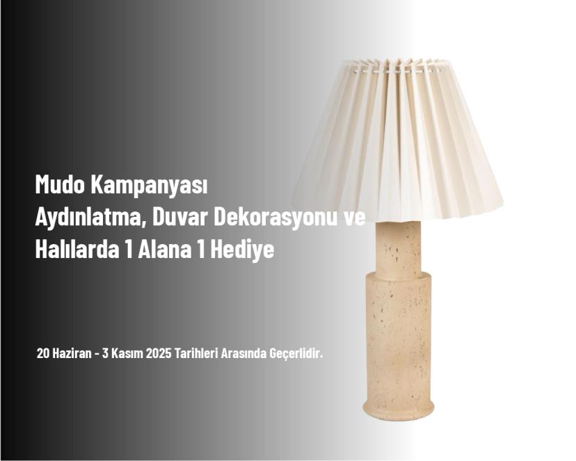 Mudo Kampanyası - Aydınlatma, Duvar Dekorasyonu ve Halılarda 1 Alana 1 Hediye