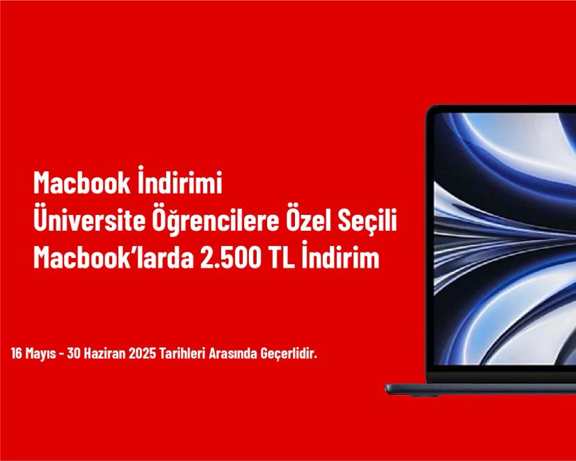 Macbook İndirimi - Üniversite Öğrencilere Özel Seçili Macbook’larda 2.500 TL İndirim
