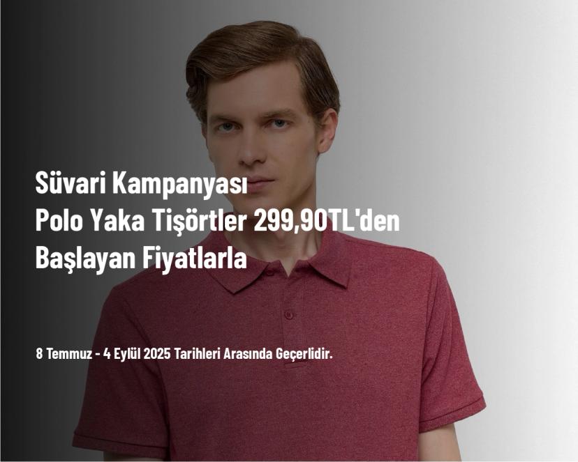 Süvari Kampanyası - Polo Yaka Tişörtler 299,90TL'den Başlayan Fiyatlarla
