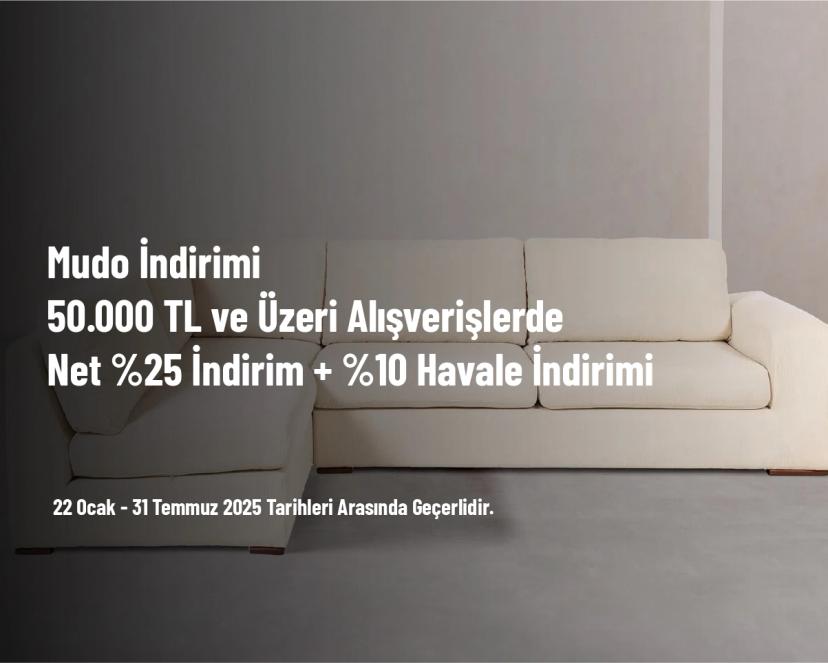 Mudo İndirimi - 50.000 TL ve Üzeri Alışverişlerde Net %25 İndirim + %10 Havale İndirimi